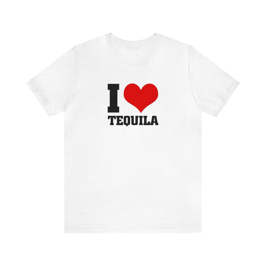 Unisex I Love Tequila Short Sleeve Tee